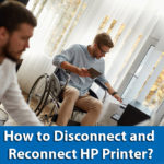 How to Disconnect and Reconnect HP Printer?